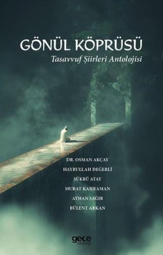 Gönül Köprüsü - Tasavvuf Şiirleri Antolojisi | Kitap Ambarı
