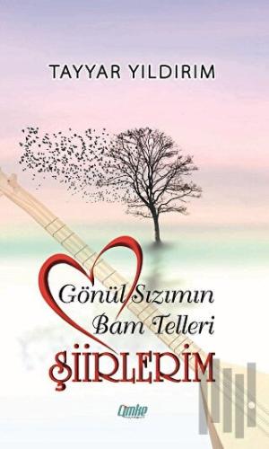 Gönül Sızımın Bam Telleri Şiirlerim | Kitap Ambarı