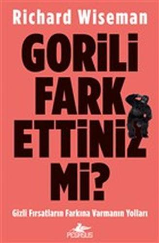 Gorili Fark Ettiniz mi? - Gizli Fırsatların Farkına Varmanın Yolları