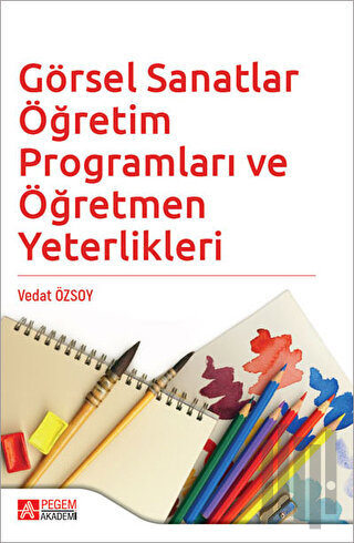 Görsel Sanatlar Öğretim Programları ve Öğretmen Yeterlikleri