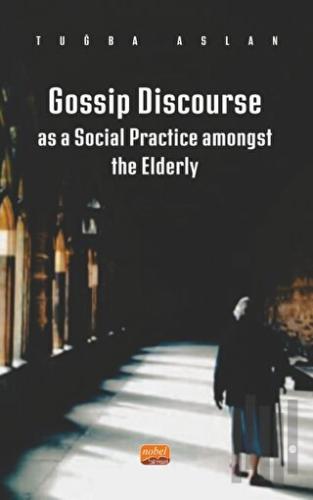 Gossip Discourse as a Social Practice Amongst the Elderly