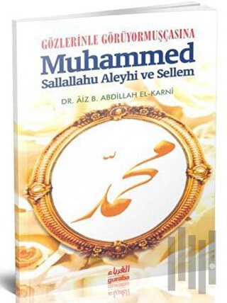 Gözlerinle Görüyormuşçasına Muhammed Sallallahu Aleyhi ve Sellem