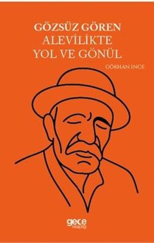 Gözsüz Gören Alevilikte Yol ve Gönül