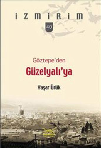 Göztepe'den Güzelyalı'ya / İzmirim - 40 | Kitap Ambarı