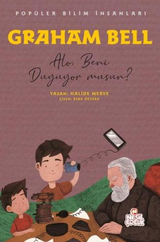 Graham Bell: Alo Beni Duyuyor musun? Popüler Bilim İnsanları | Kitap A