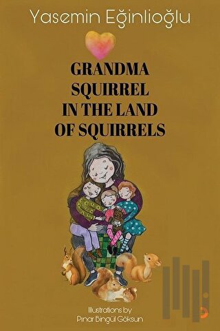 Grandma Squirrel In The Land Of Squeirrels | Kitap Ambarı