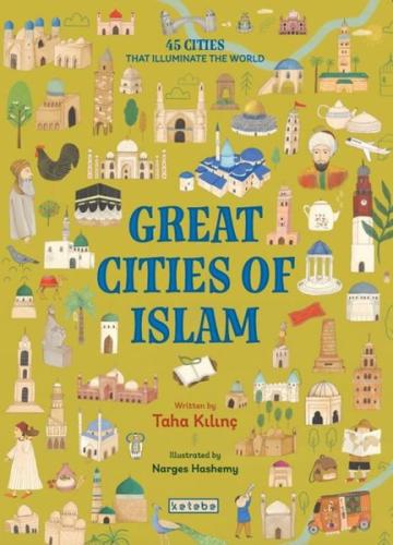 Great Cities of Islam - 45 Cities That Illuminate the World (Ciltli) |