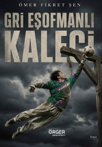 Gri Eşofmanlı Kaleci | Kitap Ambarı