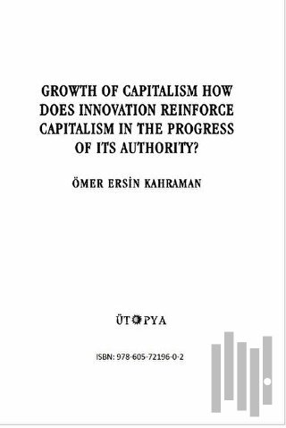 Growth Of Capitalism How Does İnnovation Reinforce Capitalism İn The Progress Of İts Authority?