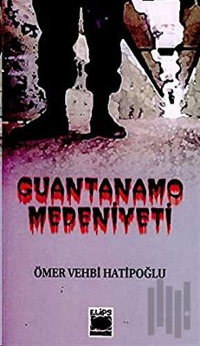 Guantanamo Medeniyeti | Kitap Ambarı