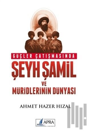 Güçler Çatışmasında Şeyh Şamil ve Müridlerinin Dünyası