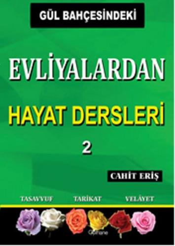 Gül Bahçesindeki Evliyalardan Hayat Dersleri 2 | Kitap Ambarı
