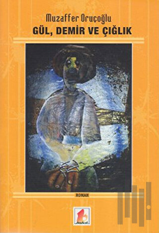 Gül, Demir ve Çığlık