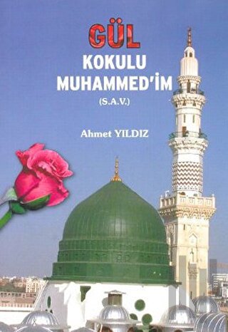Gül Kokulu Muhammed'im (S.A.V)