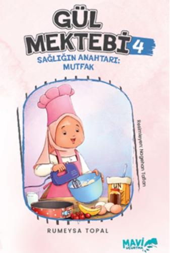 Gül Mektebi 4 - Sağlığın Anahtarı Mutfak | Kitap Ambarı