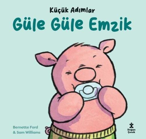 Güle Güle Emzik - Küçük Adımlar | Kitap Ambarı