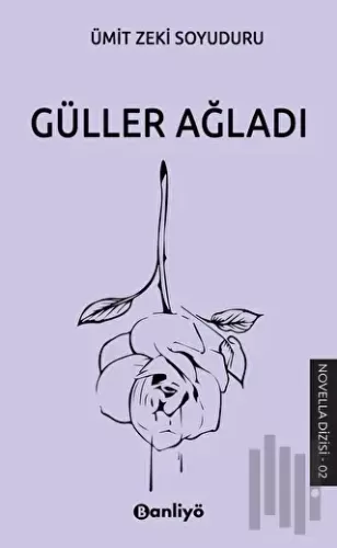 Güller Ağladı