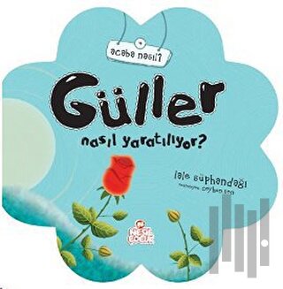 Güller Nasıl Yaratılıyor?