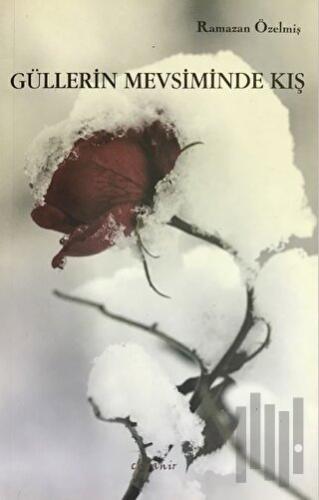 Güllerin Mevsiminde Kış | Kitap Ambarı