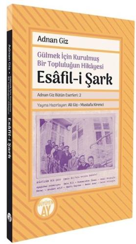 Gülmek İçin Kurulmuş Bir Topluluğun Hikayesi: Esafil-i Şark