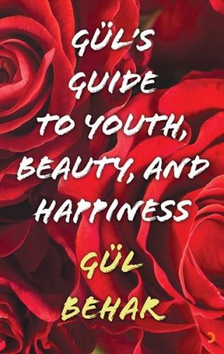 Gül's Guide to Youth Beauty and Happiness | Kitap Ambarı