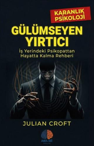 Gülümseyen Yırtıcı - İş Yerindeki Psikopattan Hayatta Kalma Rehberi