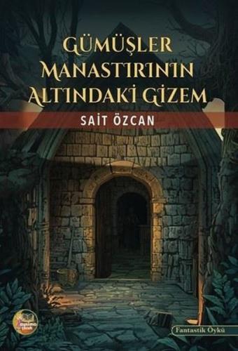 Gümüşler Manastırının Altındaki Gizem | Kitap Ambarı