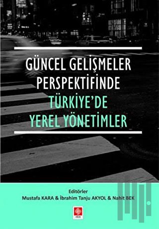 Güncel Gelişmeler Perspektifinde Türkiye'de Yerel Yönetimler | Kitap A