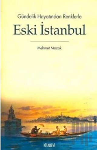 Gündelik Hayatından Renklerle Eski İstanbul