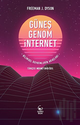 Güneş, Genom, İnternet Bilimsel Devrimlerin Araçları | Kitap Ambarı