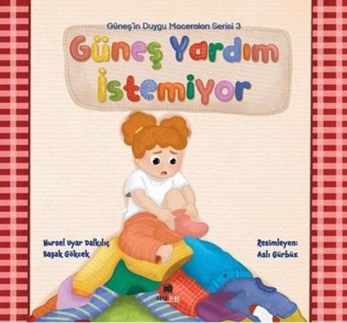 Güneş Yardım İstemiyor - Güneş'in Duygu Maceraları Serisi 3 | Kitap Am