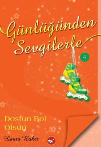 Günlüğünden Sevgilerle 4 - Dostun Bol Olsun