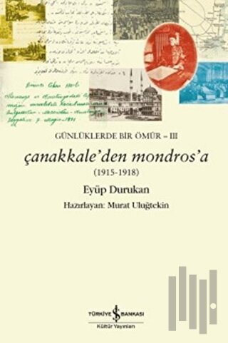 Günlüklerde Bir Ömür 3 - Çanakkale'den Mondros'a (1915-1918) | Kitap A