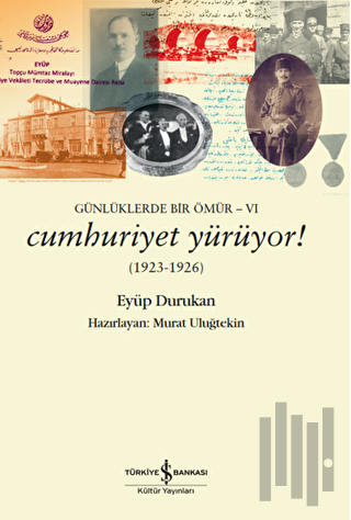Günlüklerde Bir Ömür 6 - Cumhuriyet Yürüyor! (1923-1926) | Kitap Ambar