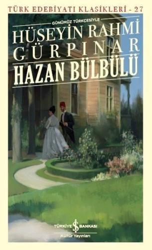 Hazan Bülbülü (Günümüz Türkçesiyle) - Türk Edebiyatı Klasikleri 27 | K