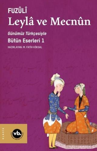 Günümüz Türkçesiyle Leyla ve Mecnun - Bütün Eserleri 1