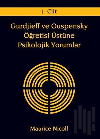 Gurdjieff ve Ouspensky Öğretisi Üstüne Psikolojik Yorumlar 1. Cilt | K
