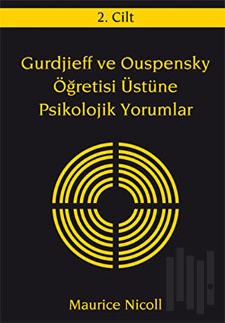 Gurdjieff ve Ouspensky Öğretisi Üstüne Psikolojik Yorumlar 2. Cilt | K