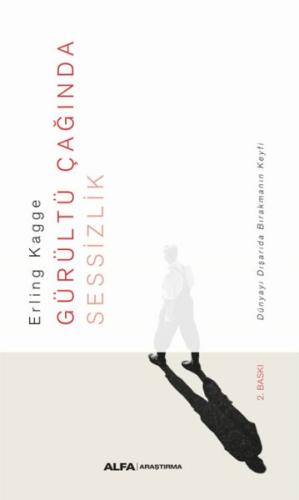 Gürültü Çağında Sessizlik - Dünyayı Dışarda Bırakmanın Keyfi