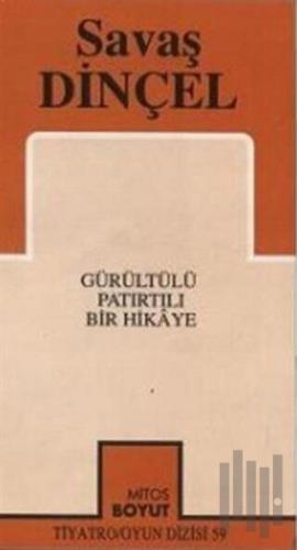 Gürültülü Patırtılı Bir Hikaye