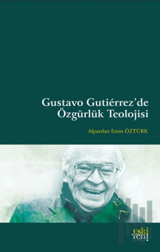 Gustavo Gutierrez’de Özgürlük Teolojisi | Kitap Ambarı