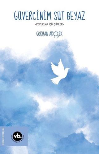 Güvercinim Süt Beyaz - Çocuklar İçin Şiirler