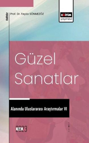 Güzel Sanatlar Alanında Uluslararası Araştırmalar VI | Kitap Ambarı