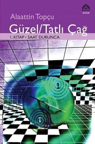 Güzel Tatlı Çağ-1.Kitap Saat Durunca | Kitap Ambarı