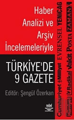 Haber Analizi ve Arşiv İncelemeleriyle: Türkiye’de 9 Gazete