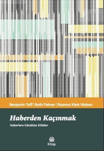 Haberden Kaçınmak - Haberlere Gönülsüz Kitleler | Kitap Ambarı