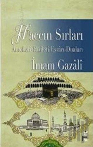 Haccın Sırları: Amelleri - Fazileti - Esrarı - Duaları