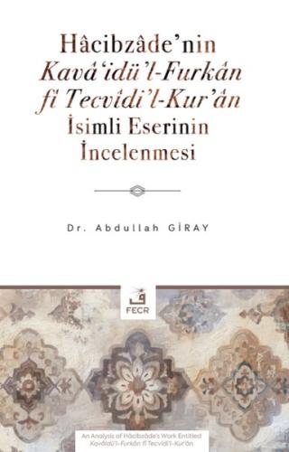 Hacibzade'nin Kavai'dü'l - Furkan fi Tecvidi'l - Kur'an İsimli Eserini