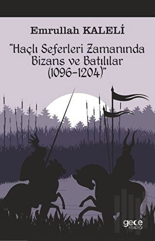 Haçlı Seferleri Zamanında Bizans ve Batılılar (1096-1204) | Kitap Amba