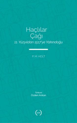 Haçlılar Çağı - 11. Yüzyıldan 1517’ye Yakındoğu
